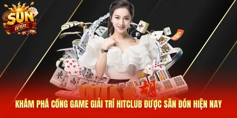 Khám phá cổng game giải trí Hitclub được săn đón hiện nay